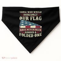 Those Who Would Disrespect Our Flag Have Never Been Handed USA-Made Doggie Bandana thumb 0