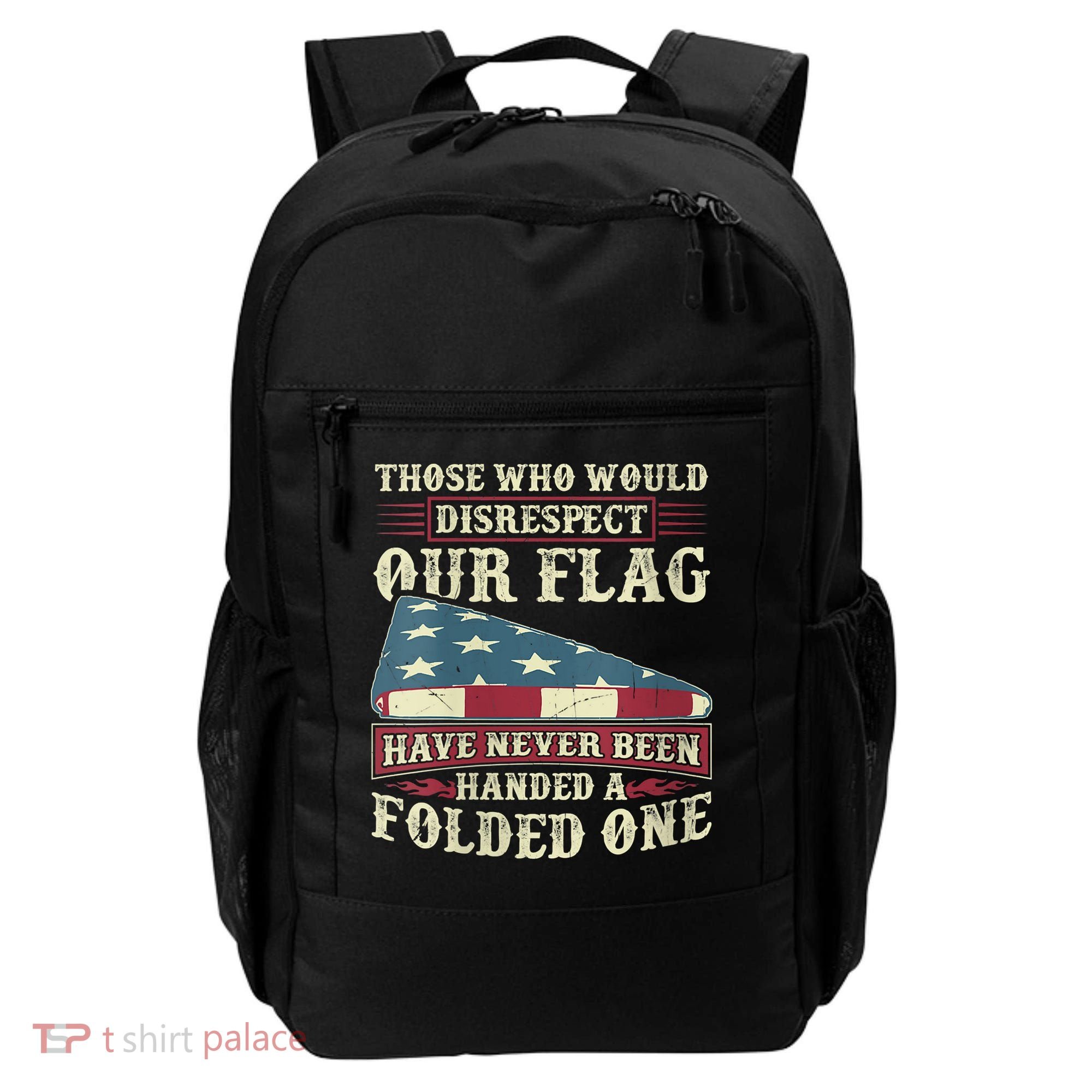 Those Who Would Disrespect Our Flag Have Never Been Handed Backpack