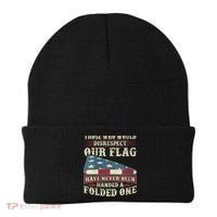 Those Who Would Disrespect Our Flag Have Never Been Handed Beanie thumb 0