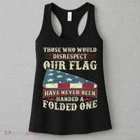 Those Who Would Disrespect Our Flag Have Never Been Handed Women's Tank Top thumb 3