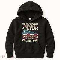 Those Who Would Disrespect Our Flag Have Never Been Handed Kids Hoodie thumb 0