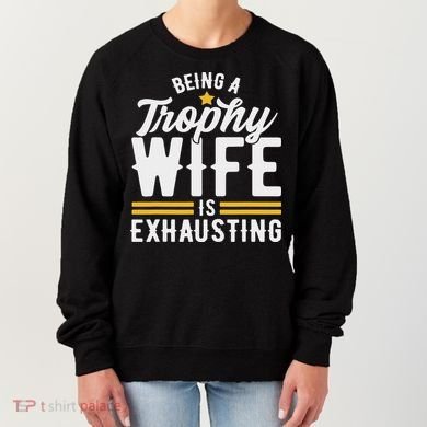 Trophy Wife Wedding Anniversary Women's Sweatshirt