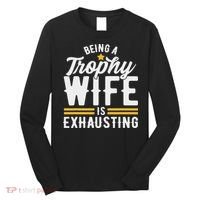 Trophy Wife Wedding Anniversary Long Sleeve Shirt thumb 0