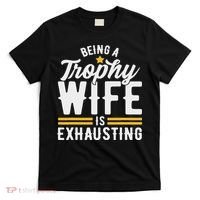Trophy Wife Wedding Anniversary T-Shirt thumb 0