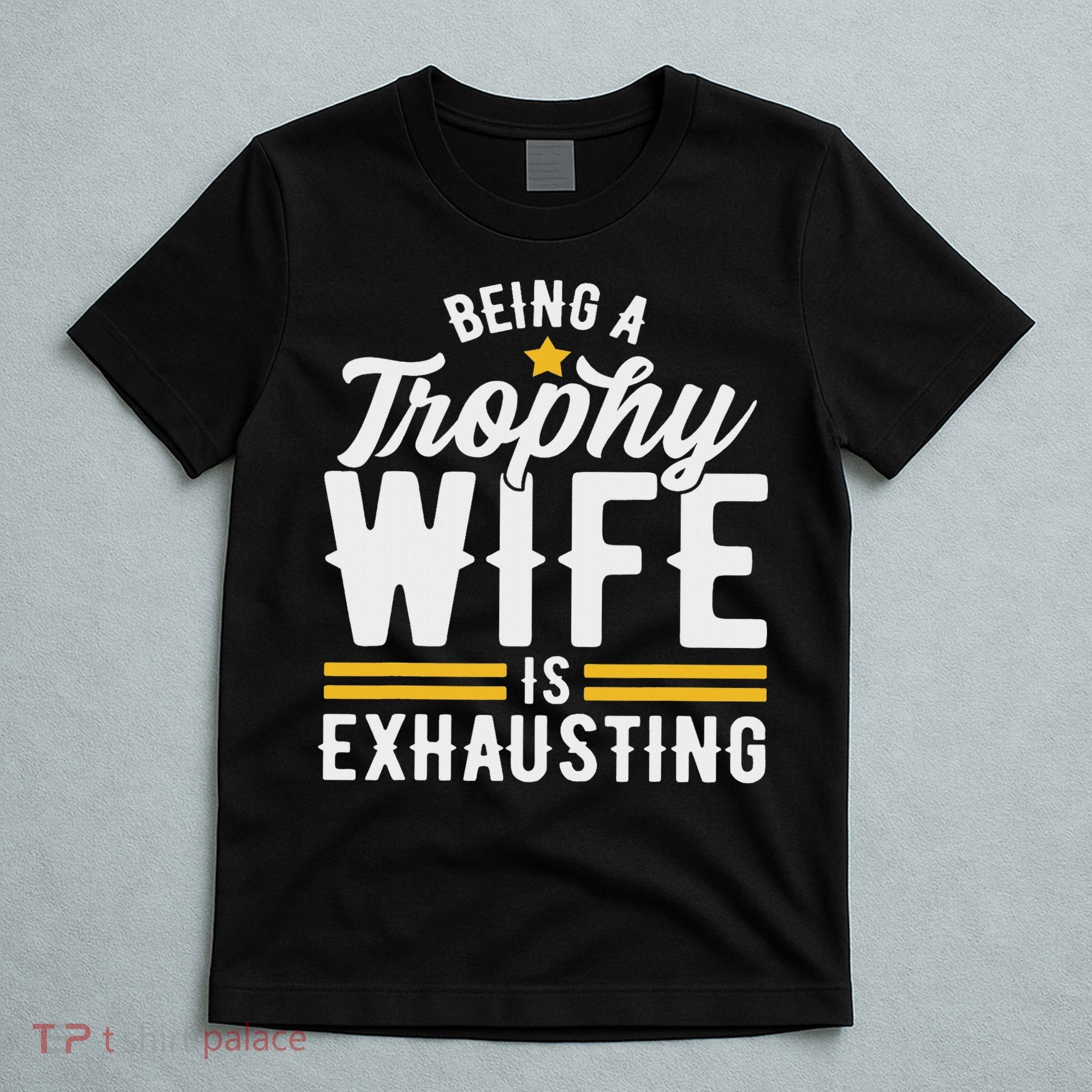 Trophy Wife Wedding Anniversary T-Shirt