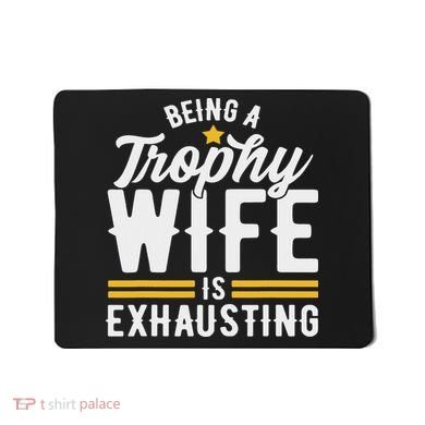 Trophy Wife Wedding Anniversary Mousepad