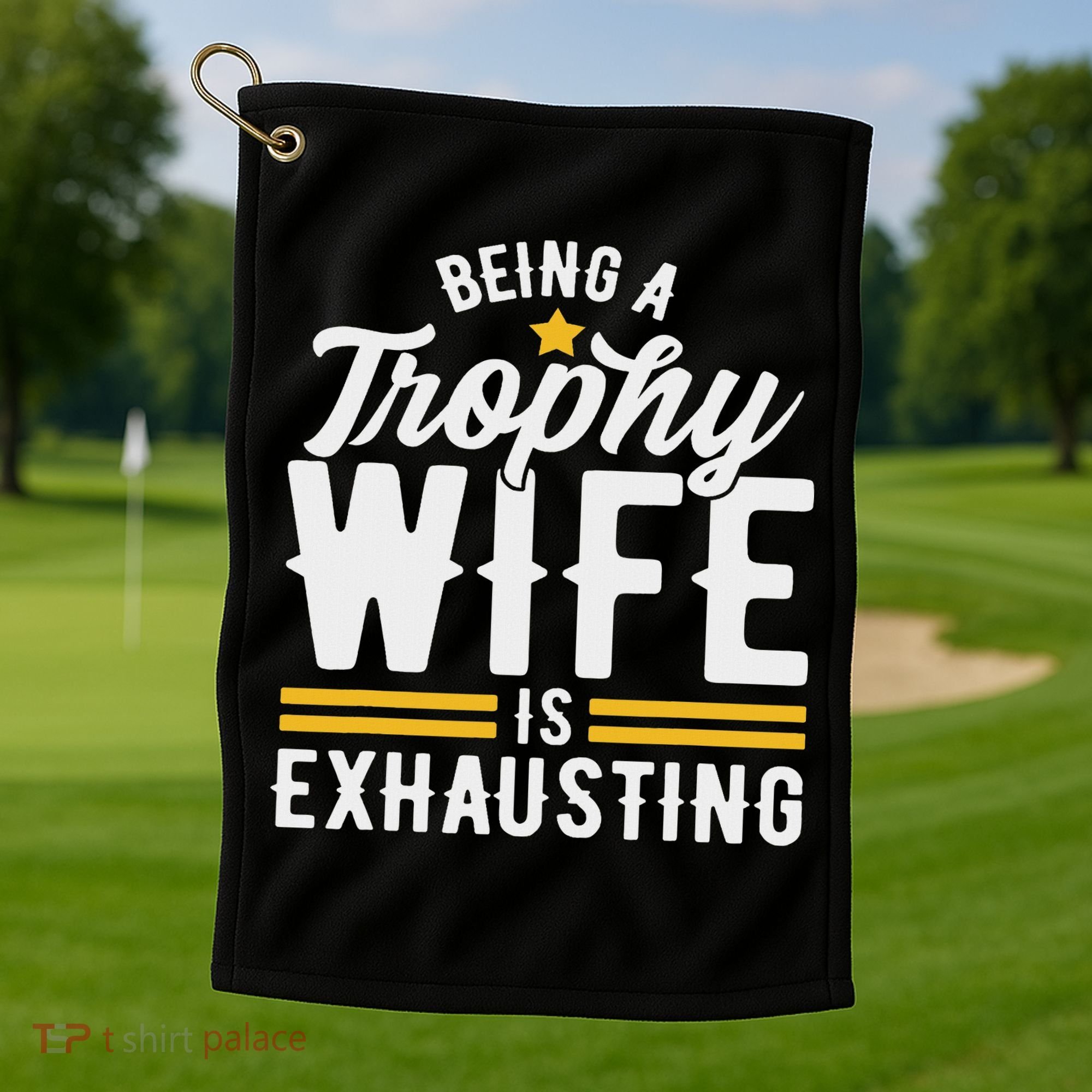 Trophy Wife Wedding Anniversary Golf Towel