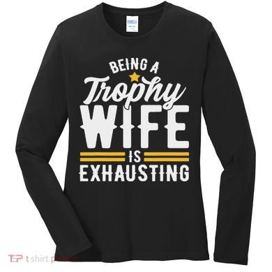 Trophy Wife Wedding Anniversary Women's Long Sleeve Shirt