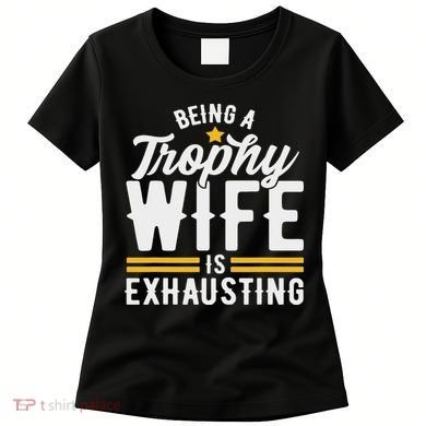 Trophy Wife Wedding Anniversary Women's T-Shirt