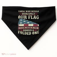 Those Who Would Disrespect Our Flag Have Never Been Handed Gift USA-Made Doggie Bandana thumb 0