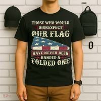 Those Who Would Disrespect Our Flag Have Never Been Handed Gift T-Shirt thumb 6