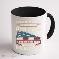 Those Who Would Disrespect Our Flag Have Never Been Handed Gift Coffee Mug thumb 1
