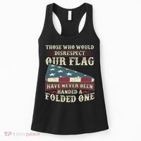 Those Who Would Disrespect Our Flag Have Never Been Handed Gift Women's Tank Top thumb 0