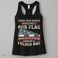 Those Who Would Disrespect Our Flag Have Never Been Handed Gift Women's Tank Top thumb 3