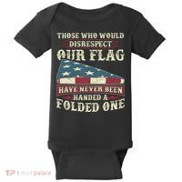 Those Who Would Disrespect Our Flag Have Never Been Handed Gift Baby Bodysuit thumb 0