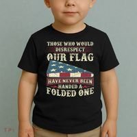 Those Who Would Disrespect Our Flag Have Never Been Handed Gift Toddler T-Shirt thumb 2