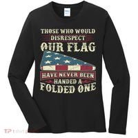 Those Who Would Disrespect Our Flag Have Never Been Handed Gift Women's Long Sleeve Shirt thumb 0