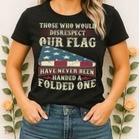 Those Who Would Disrespect Our Flag Have Never Been Handed Gift Women's T-Shirt thumb 2