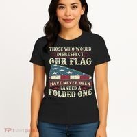 Those Who Would Disrespect Our Flag Have Never Been Handed Gift Women's T-Shirt thumb 4