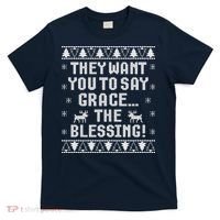 They Want You To Say Grace The Blessing T-Shirt thumb 0