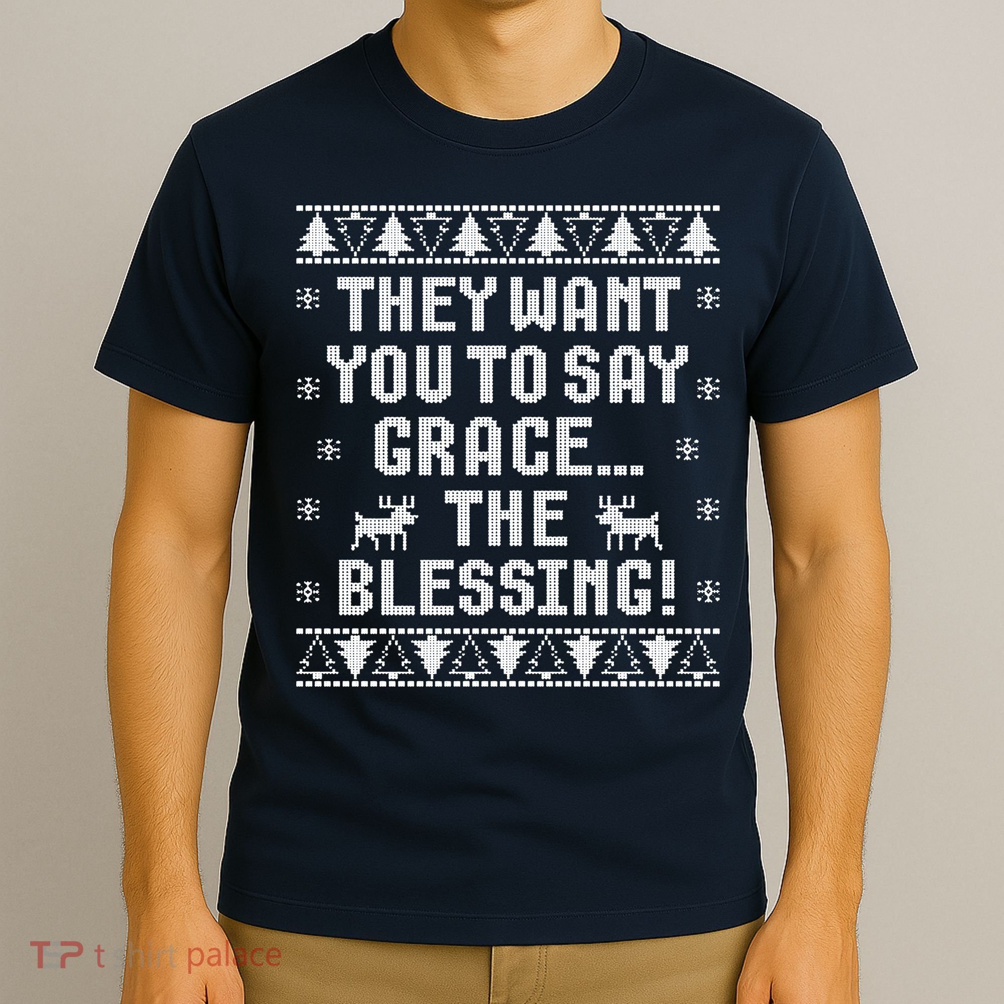 They Want You To Say Grace The Blessing T-Shirt
