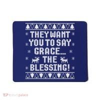 They Want You To Say Grace The Blessing Mousepad thumb 0