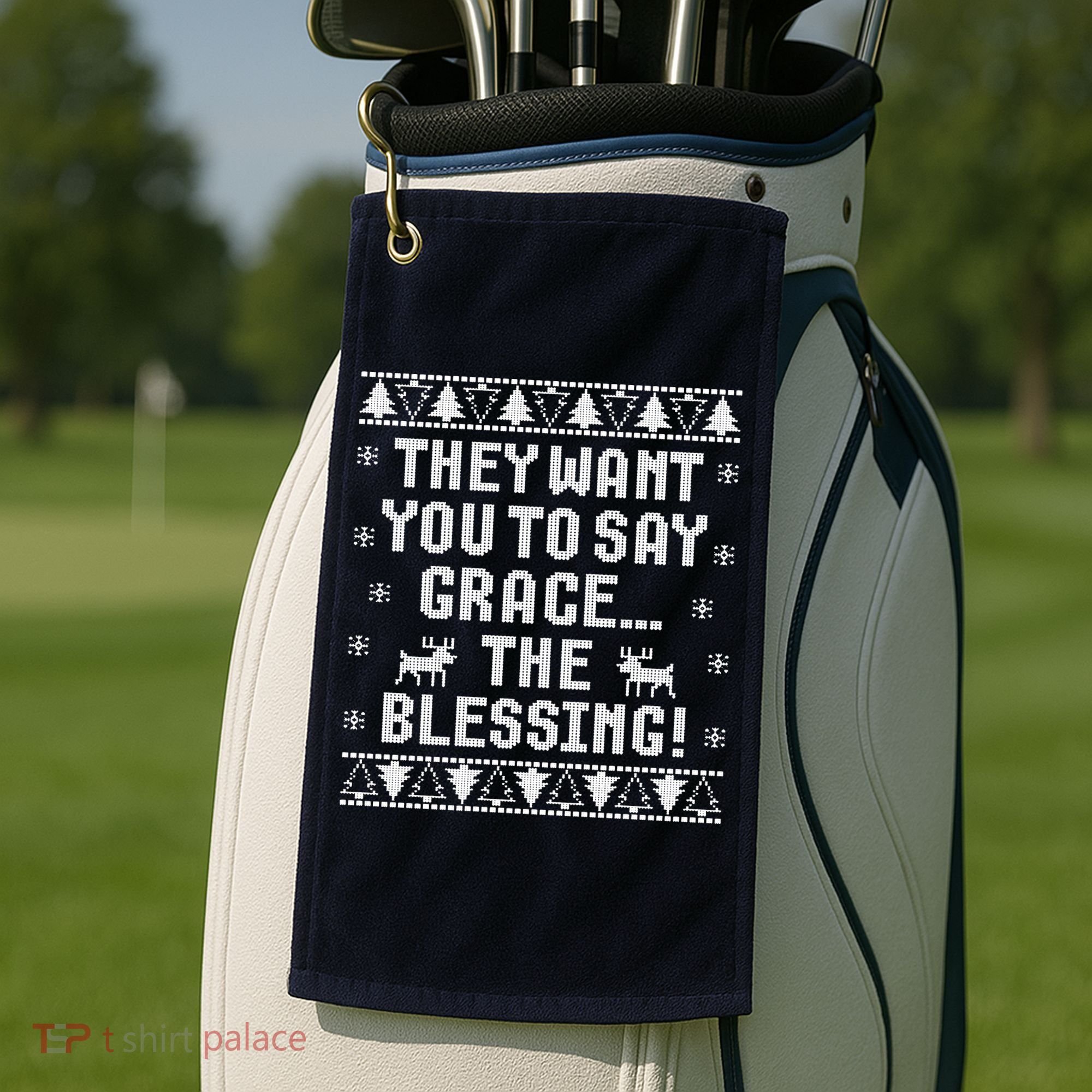 They Want You To Say Grace The Blessing Golf Towel