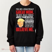 Trump You Are A Really Really Great Mom Women's Sweatshirt thumb 0
