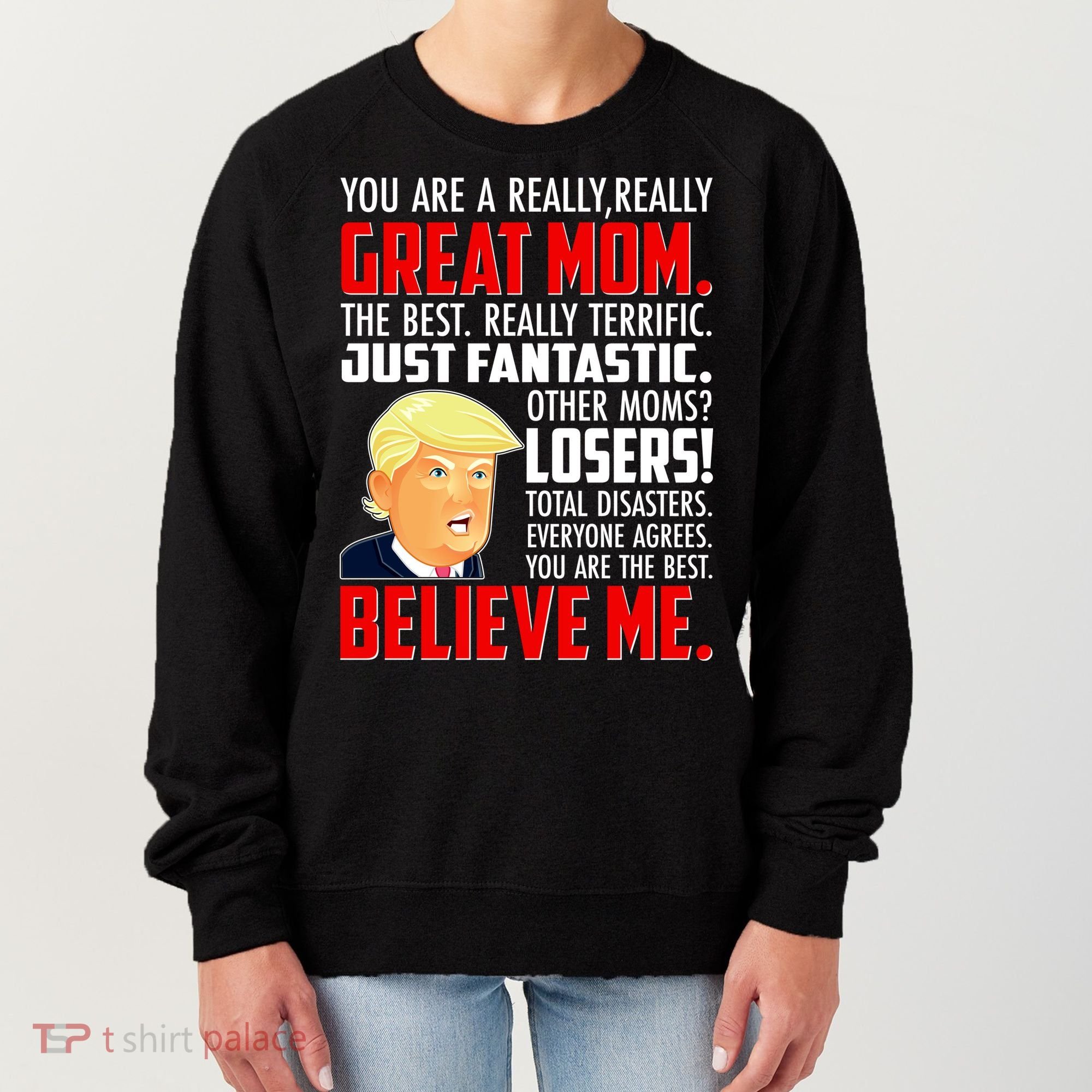 Trump You Are A Really Really Great Mom Women's Sweatshirt