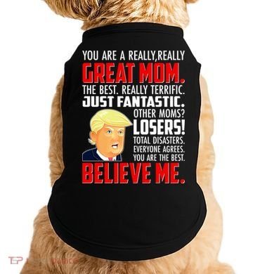 Trump You Are A Really Really Great Mom Doggie Tank