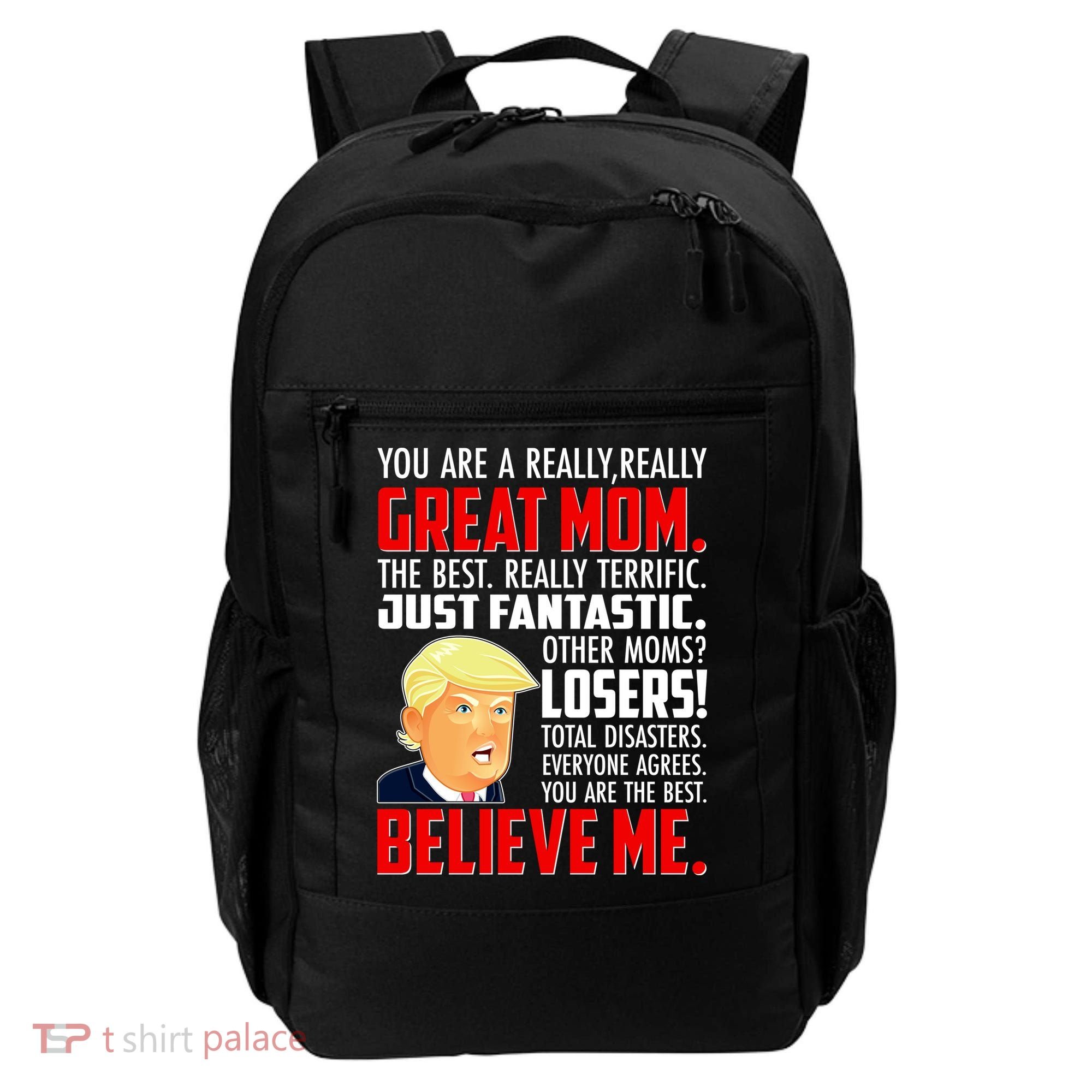 Trump You Are A Really Really Great Mom Backpack