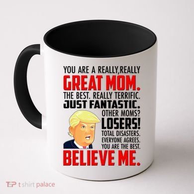 Trump You Are A Really Really Great Mom Coffee Mug