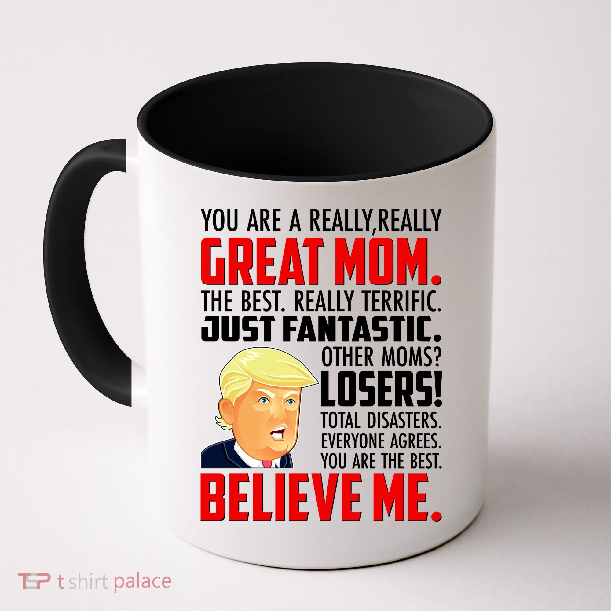 Trump You Are A Really Really Great Mom Coffee Mug