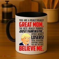 Trump You Are A Really Really Great Mom Coffee Mug thumb 4