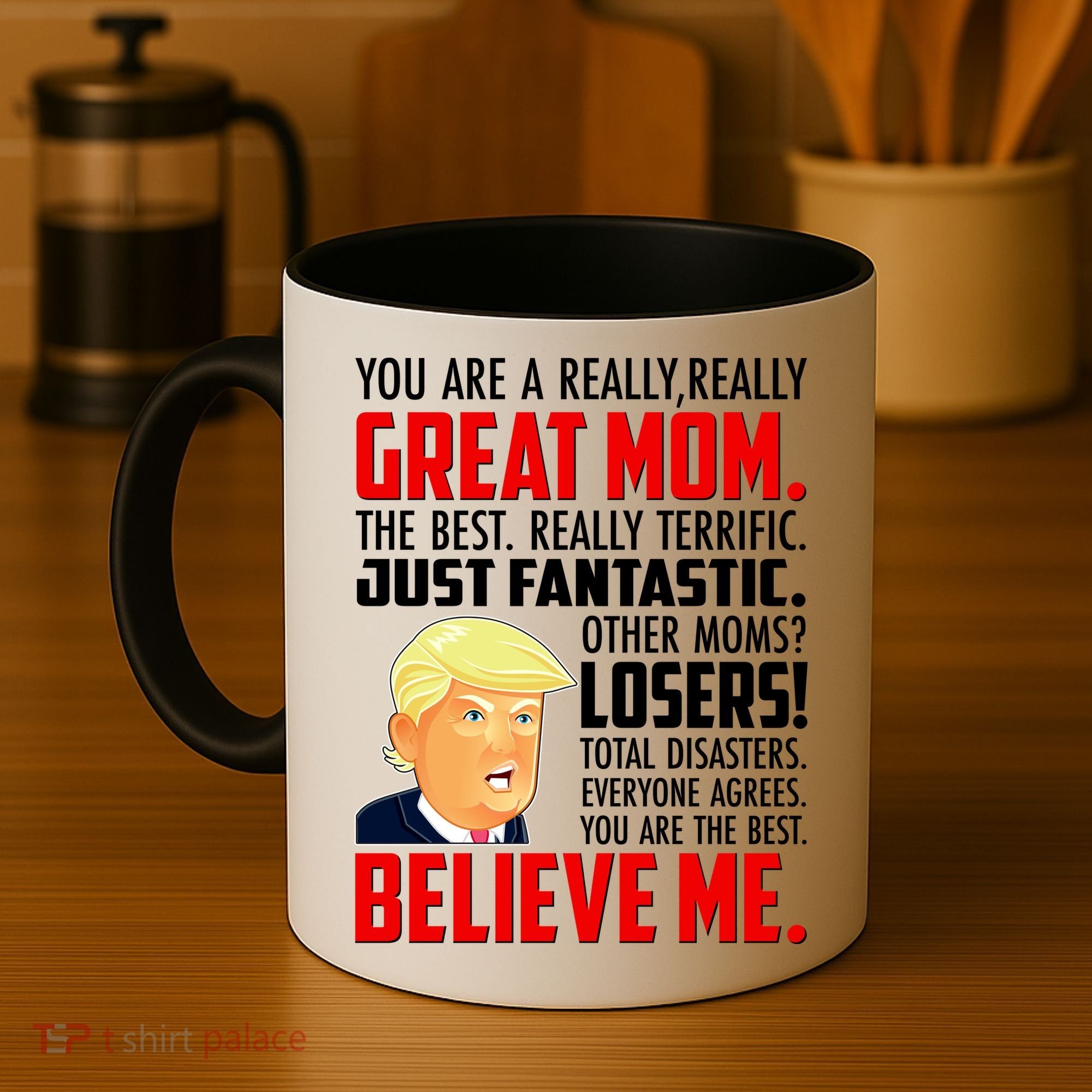 Trump You Are A Really Really Great Mom Coffee Mug