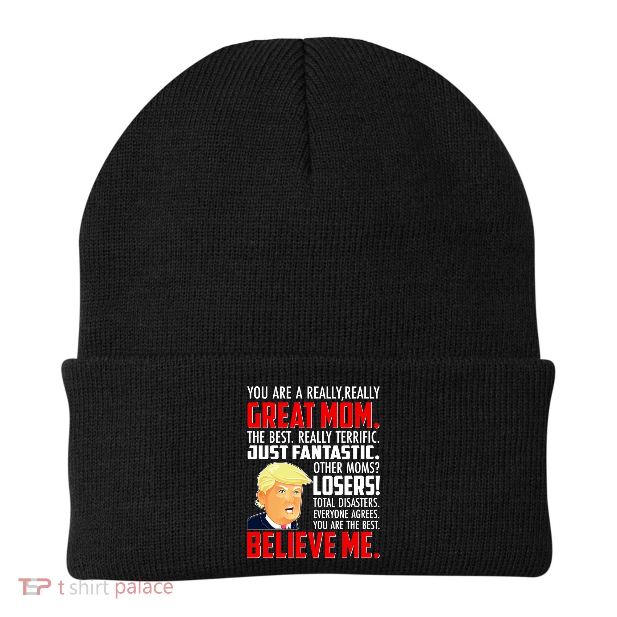 Trump You Are A Really Really Great Mom Beanie