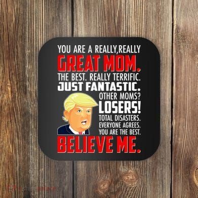 Trump You Are A Really Really Great Mom Coaster