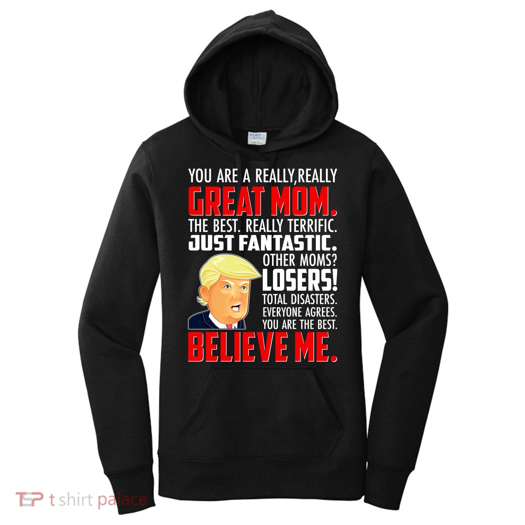 Trump You Are A Really Really Great Mom Women's Hoodie