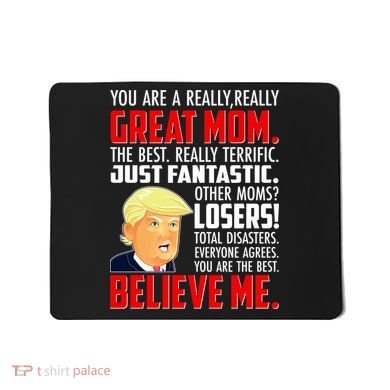 Trump You Are A Really Really Great Mom Mousepad