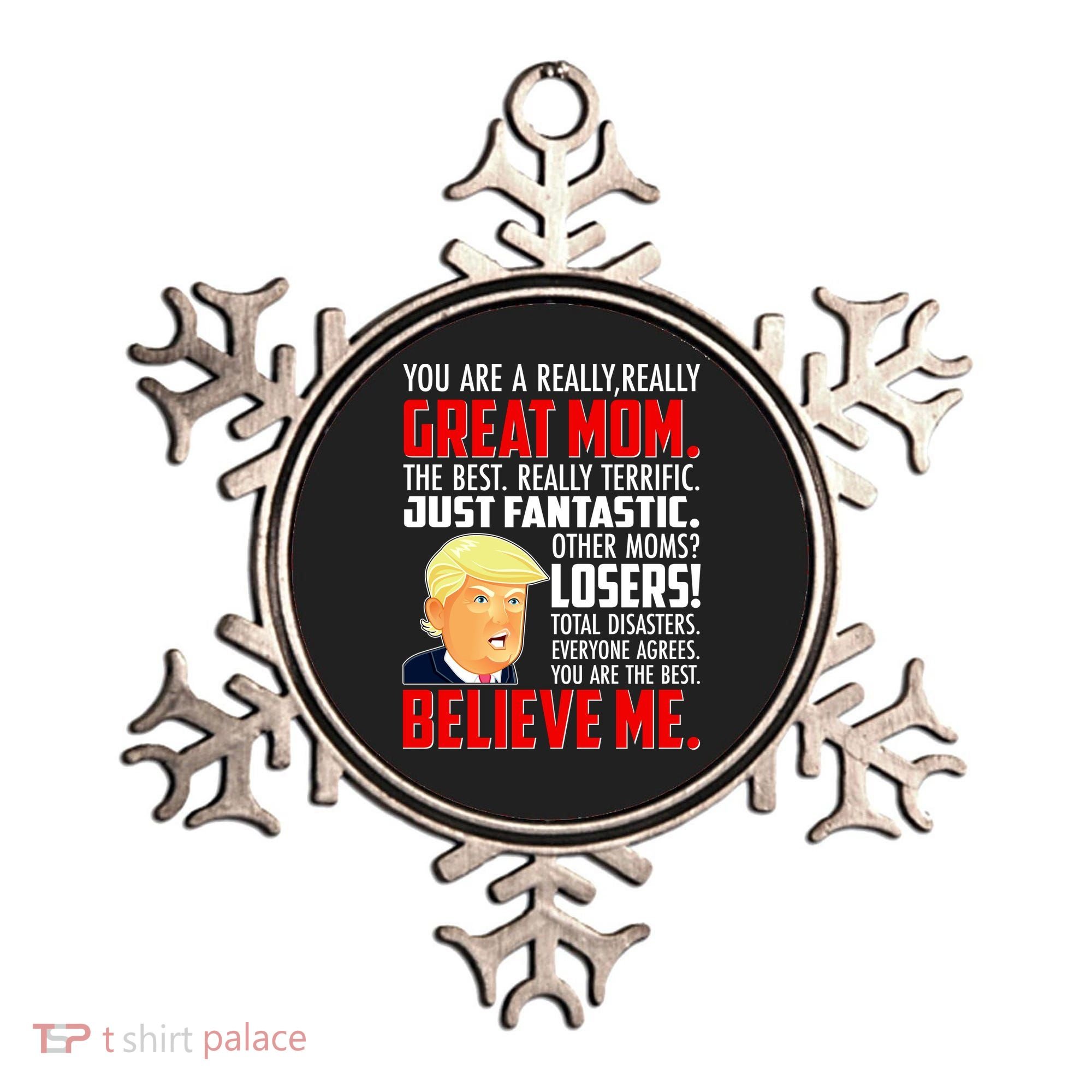 Trump You Are A Really Really Great Mom Ornament