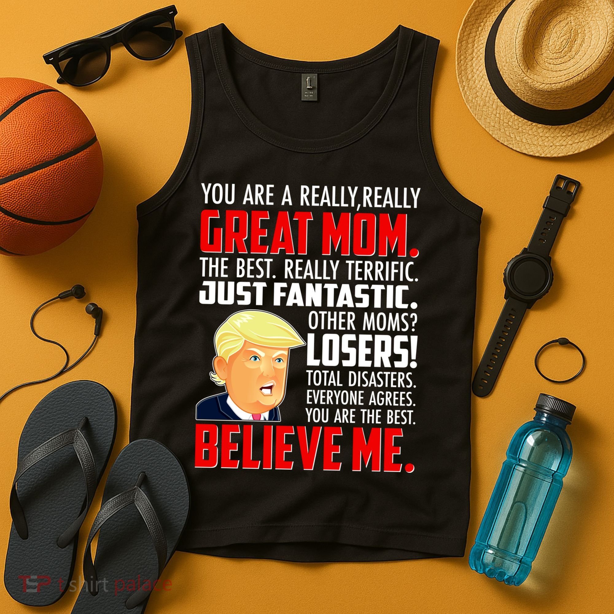 Trump You Are A Really Really Great Mom Tank Top