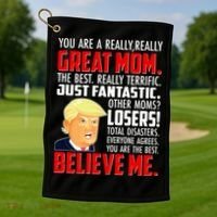 Trump You Are A Really Really Great Mom Golf Towel thumb 1