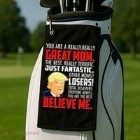 Trump You Are A Really Really Great Mom Golf Towel thumb 2