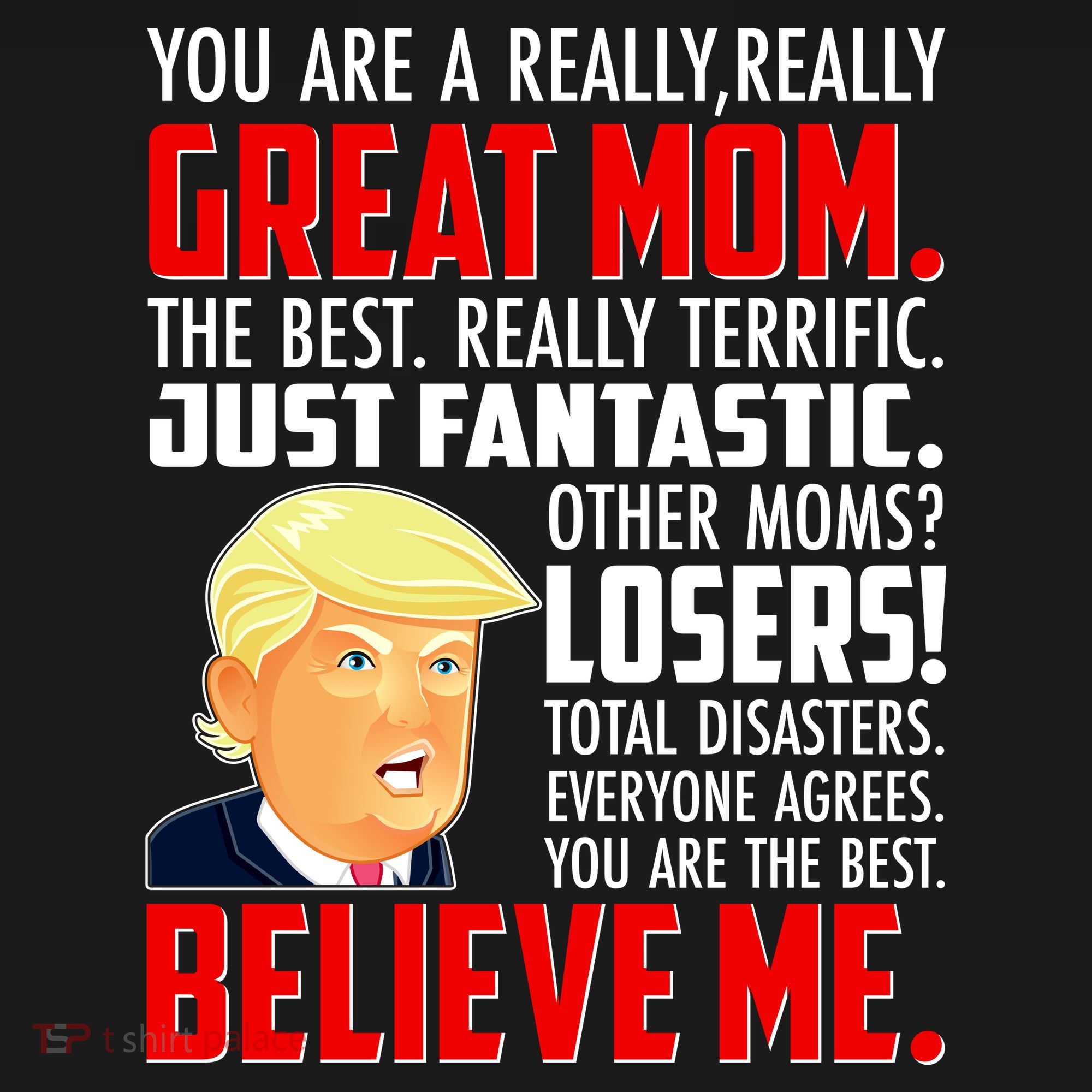 Trump You Are A Really Really Great Mom Women's Long Sleeve Shirt