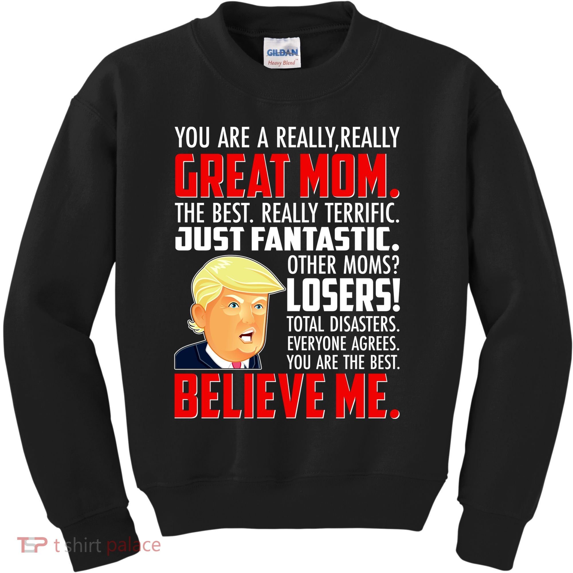 Trump You Are A Really Really Great Mom Kids Sweatshirt