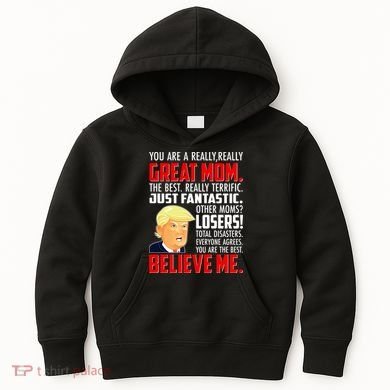 Trump You Are A Really Really Great Mom Kids Hoodie