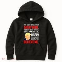 Trump You Are A Really Really Great Mom Kids Hoodie thumb 0