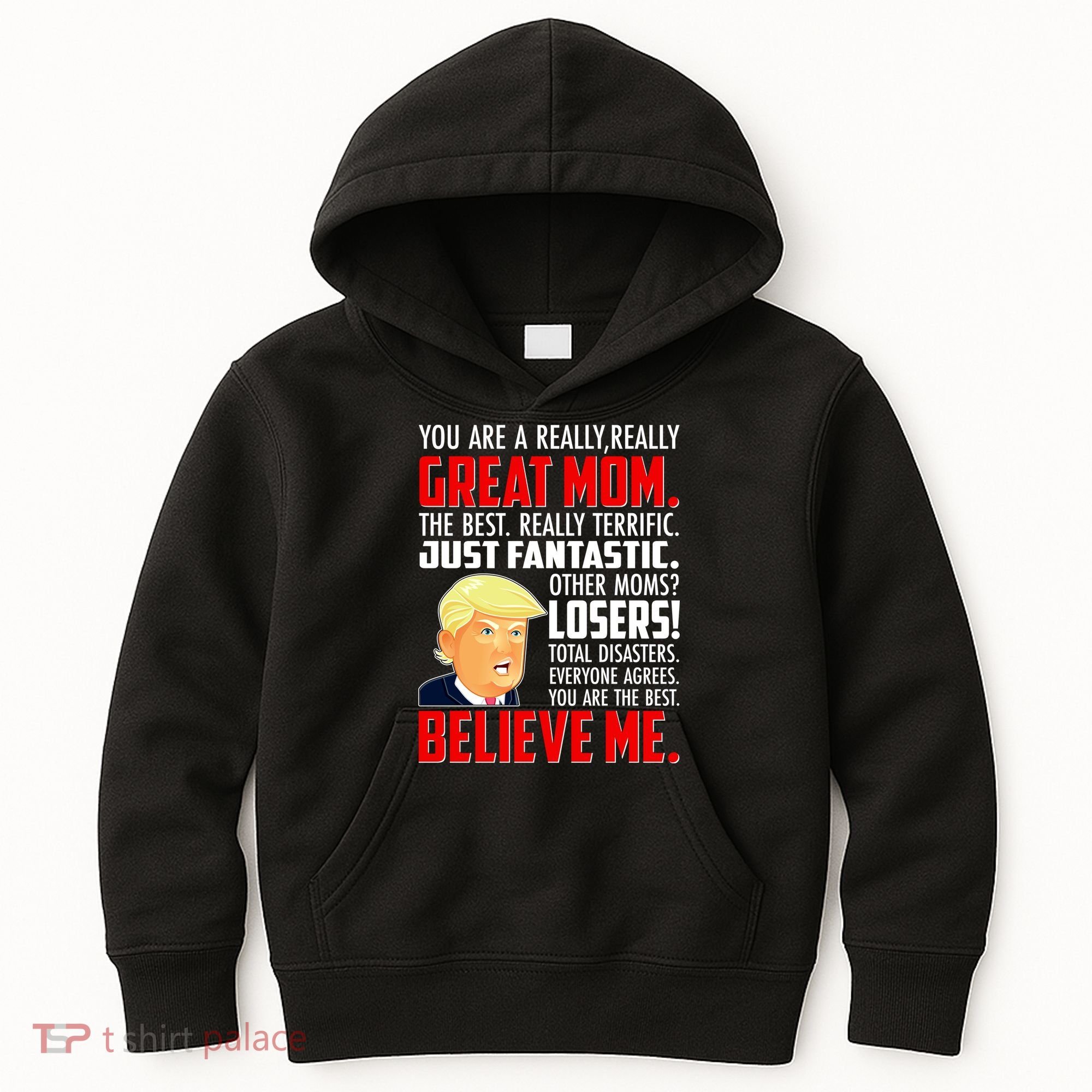 Trump You Are A Really Really Great Mom Kids Hoodie