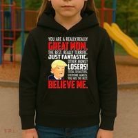 Trump You Are A Really Really Great Mom Kids Hoodie thumb 3