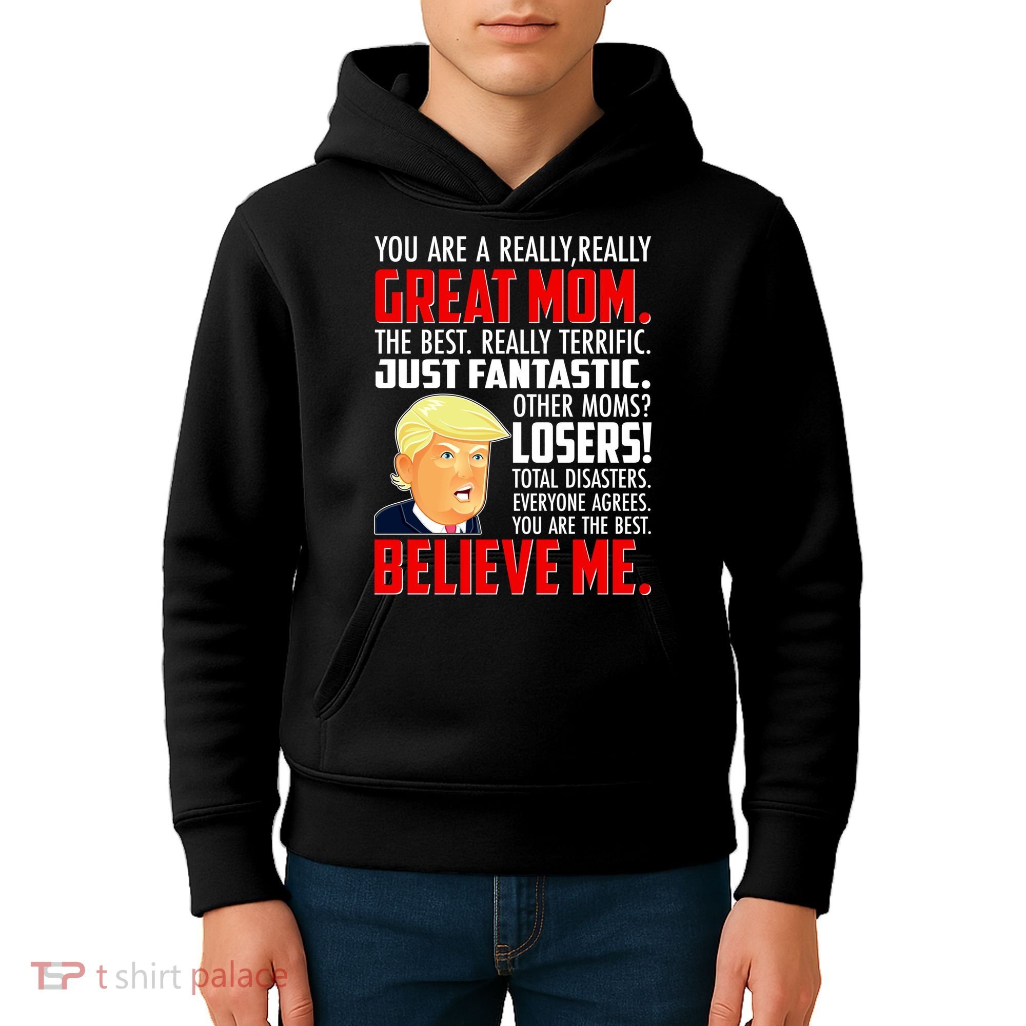 Trump You Are A Really Really Great Mom Kids Hoodie